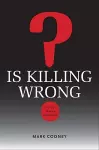 Is Killing Wrong? cover