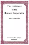 The Legitimacy of the Business Corporation in the Law of the United States, 1780-1970 cover