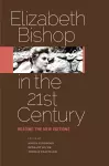 Elizabeth Bishop in the Twenty-First Century cover