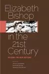 Elizabeth Bishop in the Twenty-First Century cover