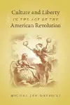 Culture and Liberty in the Age of the American Revolution cover