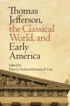 Thomas Jefferson, the Classical World and Early America cover