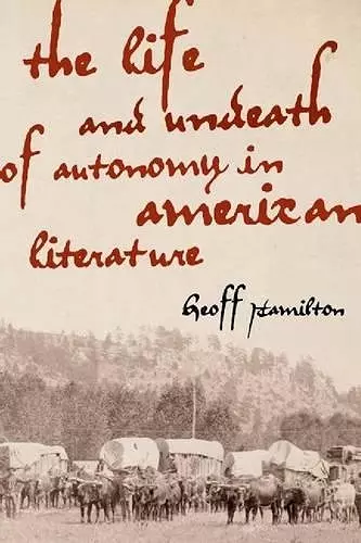 The Life and Undeath of Autonomy in American Literature cover