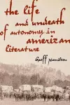 The Life and Undeath of Autonomy in American Literature cover