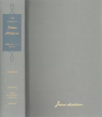 The Papers of James Madison: Presidential Series, Volume 8 cover