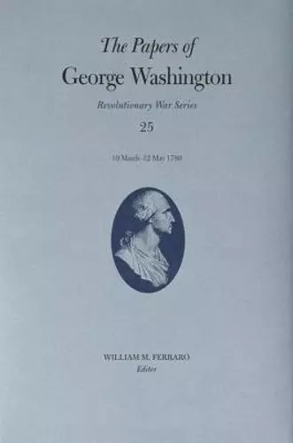 The Papers of George Washington Volume 25 cover