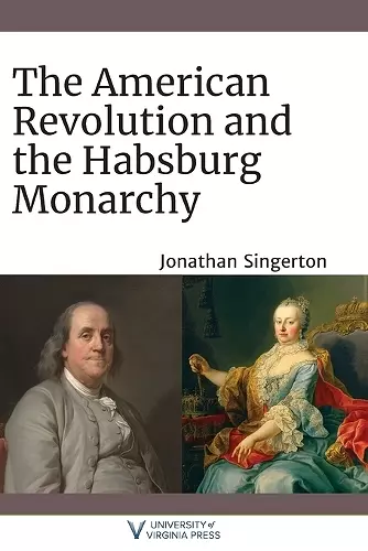 The American Revolution and the Habsburg Monarchy cover