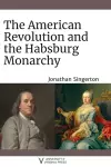 The American Revolution and the Habsburg Monarchy cover