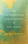 On the Perpetual Strangeness of the Bible cover