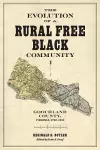 The Evolution of a Rural Free Black Community cover