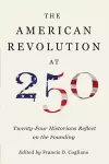The American Revolution at 250 cover