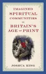 Imagined Spiritual Communities in Britain's Age of Print cover