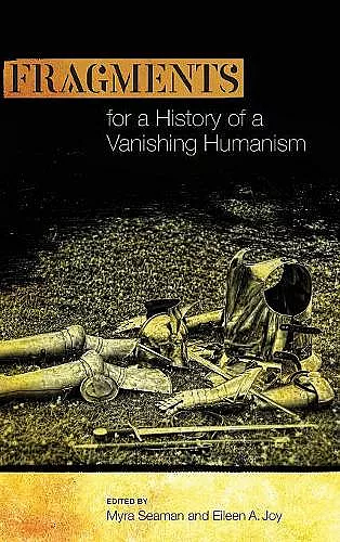 Fragments for a History of a Vanishing Humanism cover