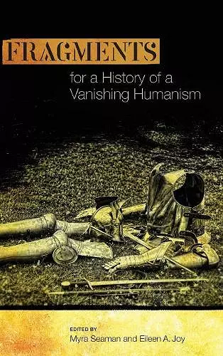 Fragments for a History of a Vanishing Humanism cover