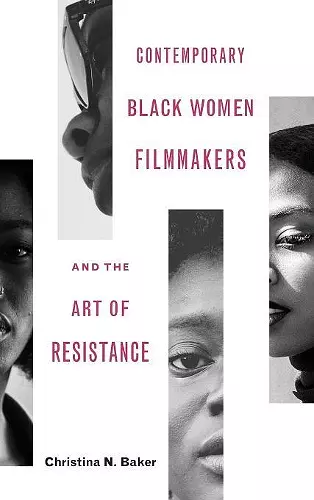 Contemporary Black Women Filmmakers and the Art of Resistance cover
