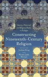 Constructing Nineteenth-Century Religion cover