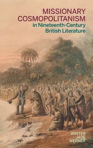 Missionary Cosmopolitanism in Nineteenth-Century British Literature cover