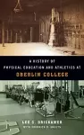 A History of Physical Education and Athletics at Oberlin College cover