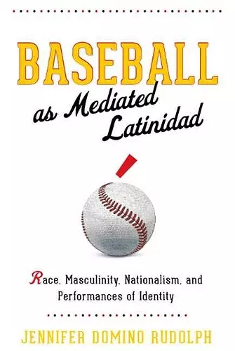Baseball as Mediated Latinidad cover