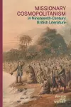 Missionary Cosmopolitanism in Nineteenth-Century British Literature cover