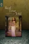 The Real, the True, and the Told cover