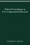 Political Consultants in Us Congress Elections cover