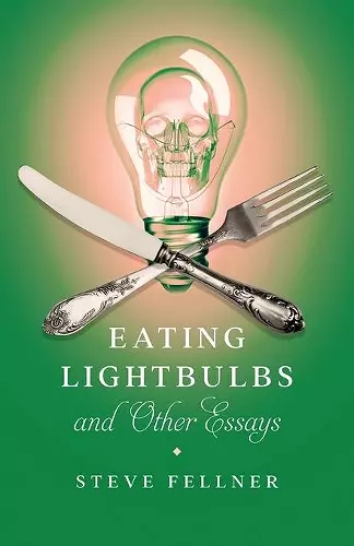 Eating Lightbulbs and Other Essays cover