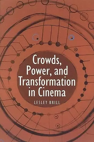 Crowds, Power, and Transformation in Cinema cover