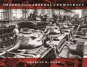 Images from the Arsenal of Democracy cover