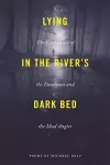 Lying in the River's Dark Bed cover
