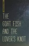 The Goat Fish and the Lover's Knot cover