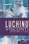 Luchino Visconti and the Fabric of Cinema cover