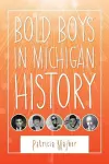 Bold Boys In Michigan History cover