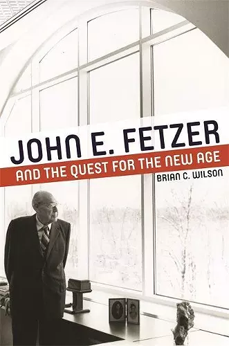 John E. Fetzer and the Quest for the New Age cover