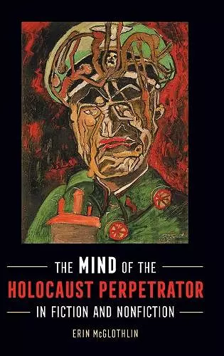 The Mind of the Holocaust Perpetrator in Fiction and Nonfiction cover