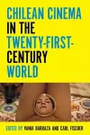 Chilean Cinema in the Twenty-First-Century World cover