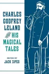 Charles Godfrey Leland and His Magical Tales cover