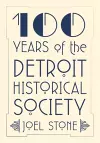 100 Years of the Detroit Historical Society cover