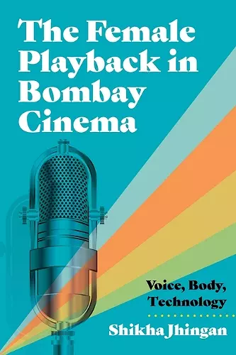 The Female Playback in Bombay Cinema cover