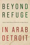 Beyond Refuge in Arab Detroit cover