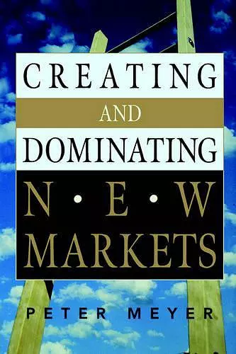 Creating and Dominating New Markets cover