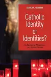 Catholic Identity or Identities? cover