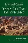 Seventy-Four Tools for Good Living cover