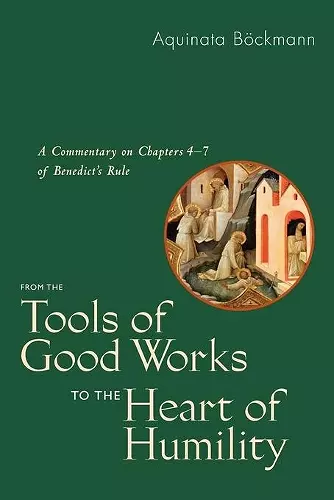 From the Tools of Good Works to the Heart of Humility cover