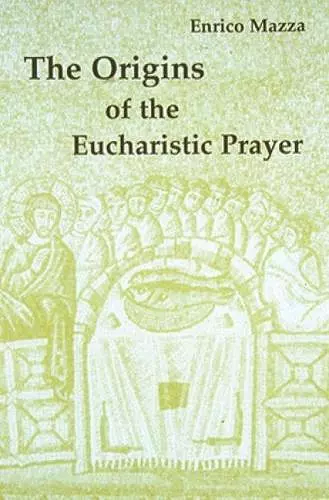 The Origins of the Eucharistic Prayer cover