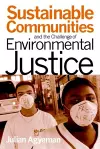 Sustainable Communities and the Challenge of Environmental Justice cover