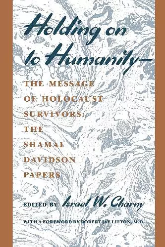 Holding on to Humanity--The Message of Holocaust Survivors cover