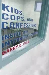 Kids, Cops, and Confessions cover