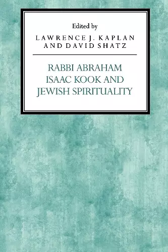 Rabbi Abraham Isaac Kook and Jewish Spirituality cover