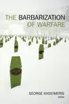 The Barbarization of Warfare cover